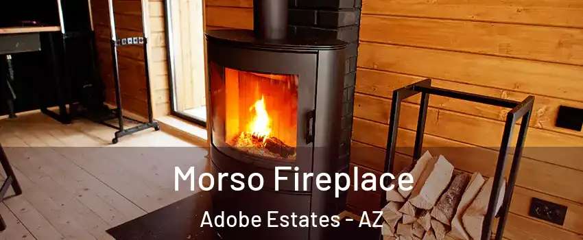 Morso Fireplace Adobe Estates - AZ