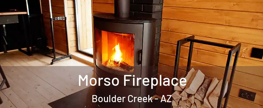 Morso Fireplace Boulder Creek - AZ