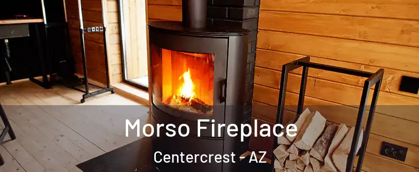 Morso Fireplace Centercrest - AZ