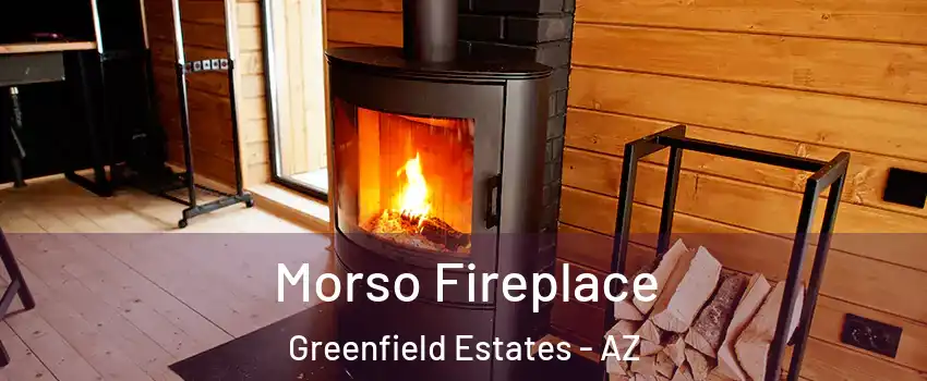 Morso Fireplace Greenfield Estates - AZ
