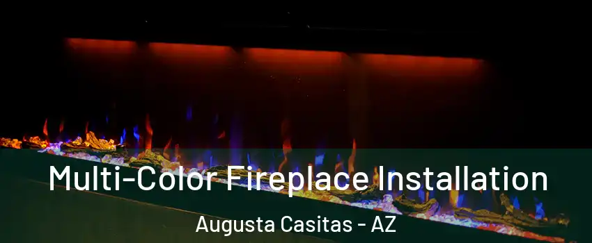 Multi-Color Fireplace Installation Augusta Casitas - AZ