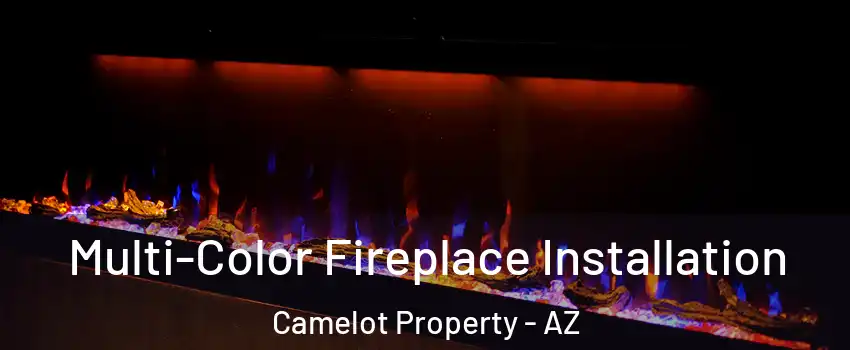 Multi-Color Fireplace Installation Camelot Property - AZ