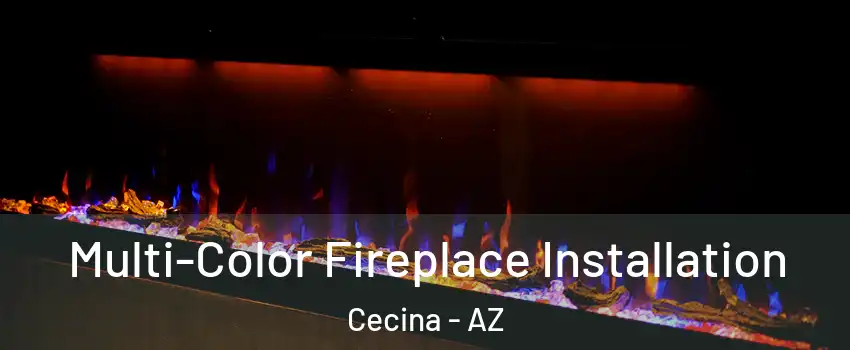 Multi-Color Fireplace Installation Cecina - AZ