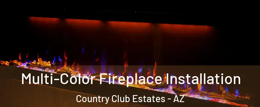Multi-Color Fireplace Installation Country Club Estates - AZ