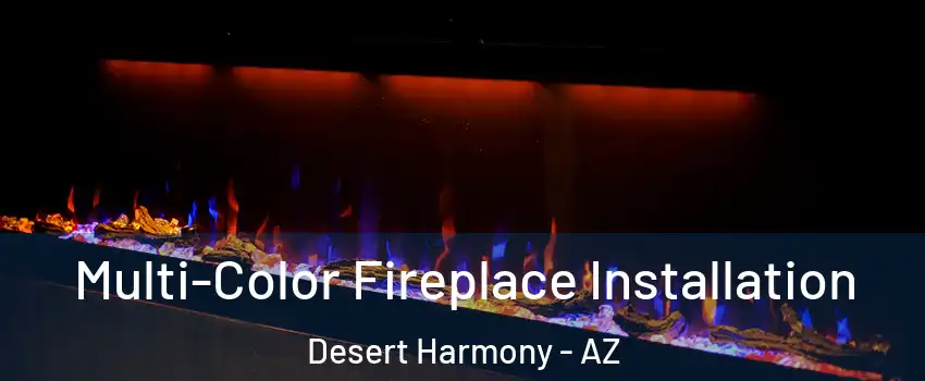 Multi-Color Fireplace Installation Desert Harmony - AZ