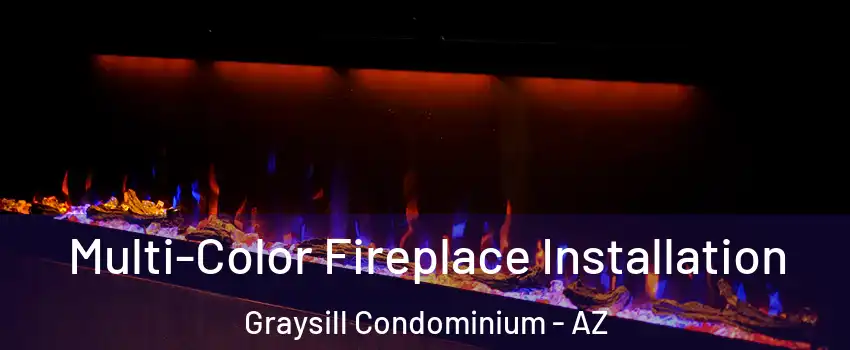 Multi-Color Fireplace Installation Graysill Condominium - AZ