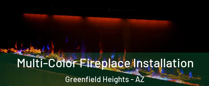 Multi-Color Fireplace Installation Greenfield Heights - AZ