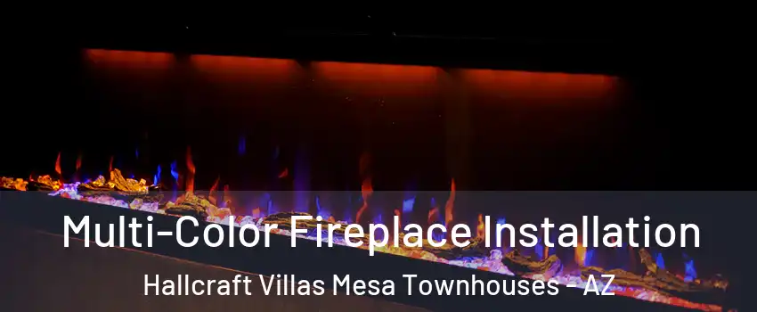 Multi-Color Fireplace Installation Hallcraft Villas Mesa Townhouses - AZ