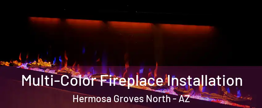 Multi-Color Fireplace Installation Hermosa Groves North - AZ