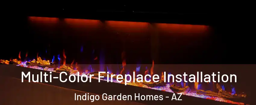 Multi-Color Fireplace Installation Indigo Garden Homes - AZ