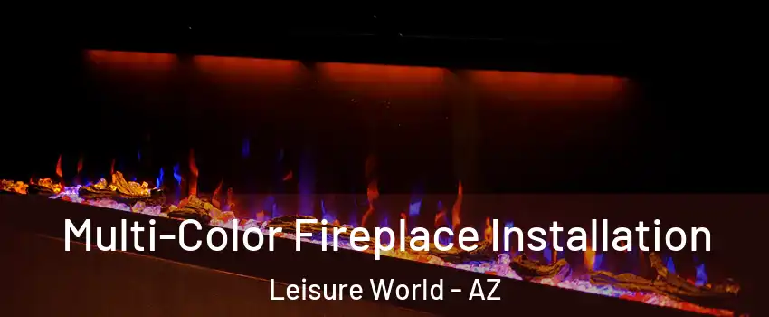 Multi-Color Fireplace Installation Leisure World - AZ