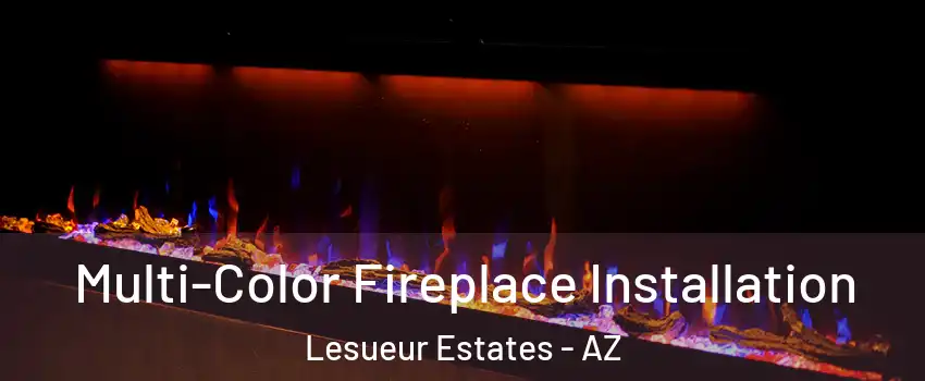 Multi-Color Fireplace Installation Lesueur Estates - AZ