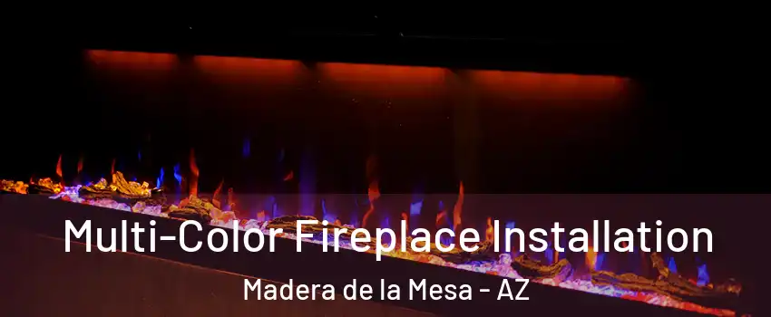 Multi-Color Fireplace Installation Madera de la Mesa - AZ
