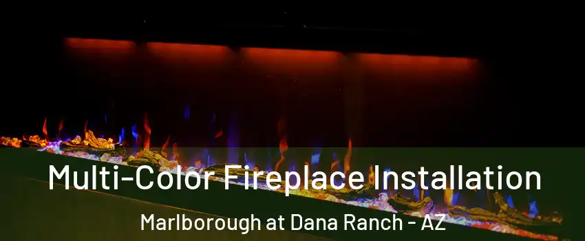 Multi-Color Fireplace Installation Marlborough at Dana Ranch - AZ