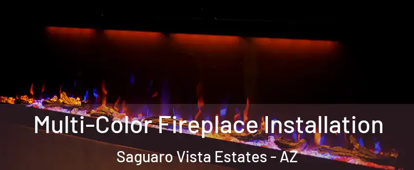 Multi-Color Fireplace Installation Saguaro Vista Estates - AZ