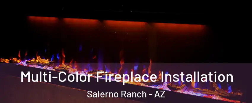 Multi-Color Fireplace Installation Salerno Ranch - AZ