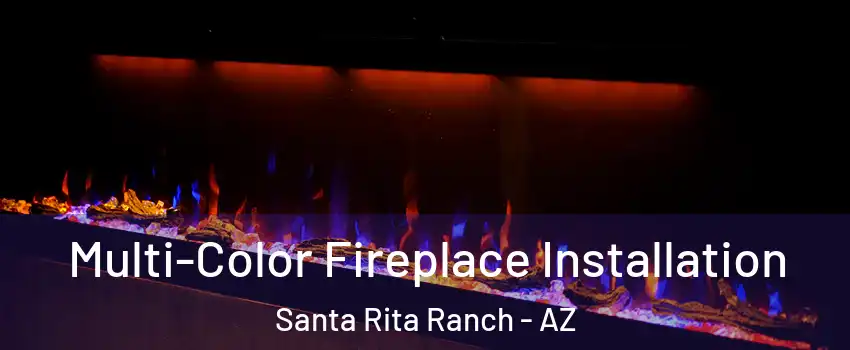 Multi-Color Fireplace Installation Santa Rita Ranch - AZ