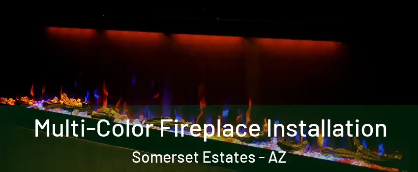 Multi-Color Fireplace Installation Somerset Estates - AZ