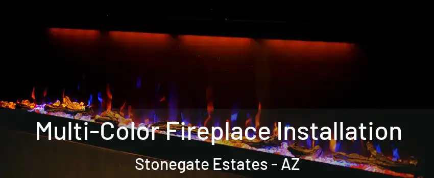 Multi-Color Fireplace Installation Stonegate Estates - AZ
