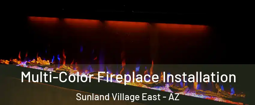 Multi-Color Fireplace Installation Sunland Village East - AZ