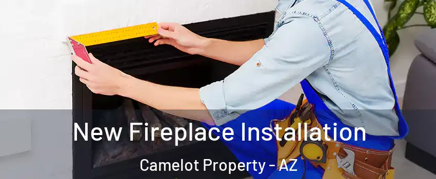 New Fireplace Installation Camelot Property - AZ