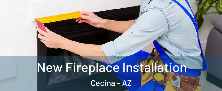 New Fireplace Installation Cecina - AZ