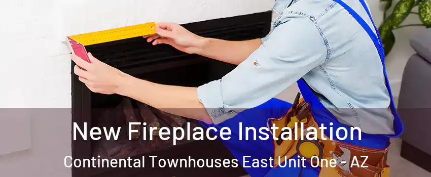 New Fireplace Installation Continental Townhouses East Unit One - AZ