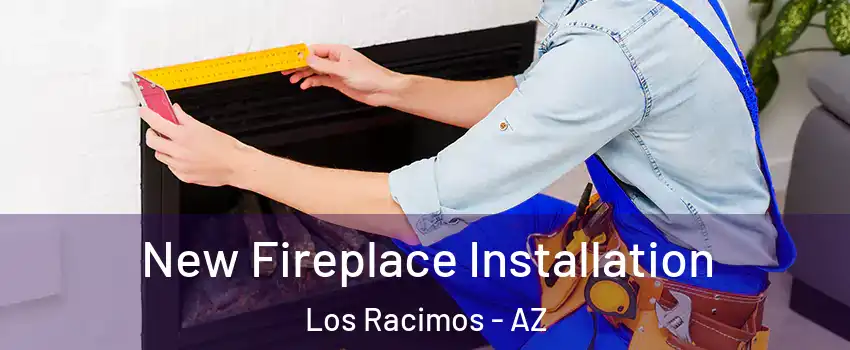 New Fireplace Installation Los Racimos - AZ