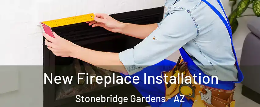 New Fireplace Installation Stonebridge Gardens - AZ