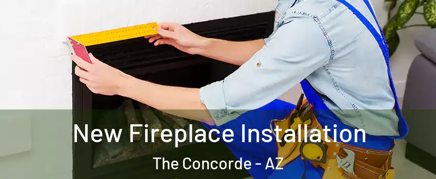 New Fireplace Installation The Concorde - AZ