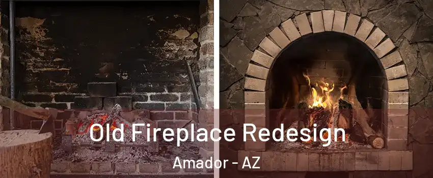 Old Fireplace Redesign Amador - AZ