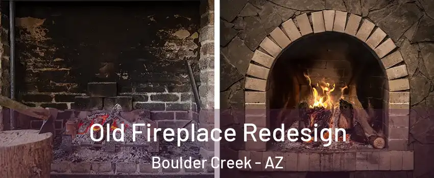 Old Fireplace Redesign Boulder Creek - AZ