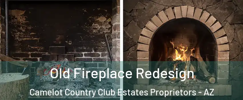 Old Fireplace Redesign Camelot Country Club Estates Proprietors - AZ