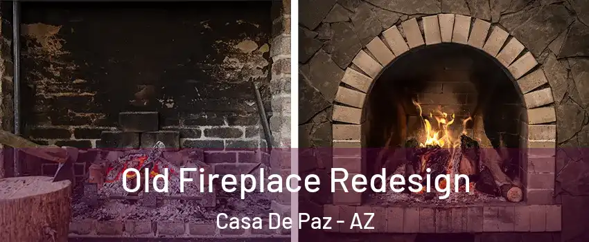 Old Fireplace Redesign Casa De Paz - AZ