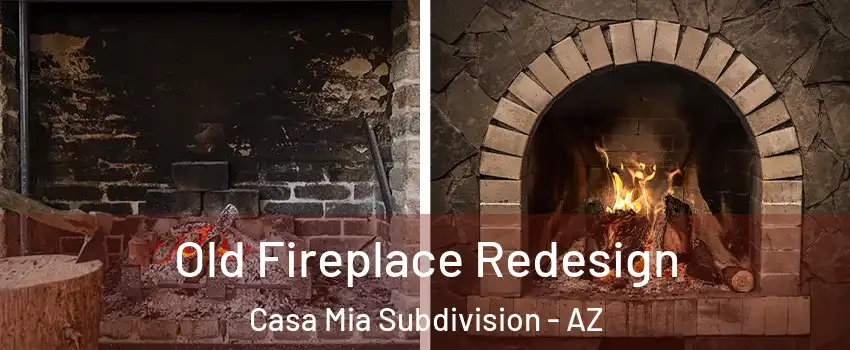 Old Fireplace Redesign Casa Mia Subdivision - AZ
