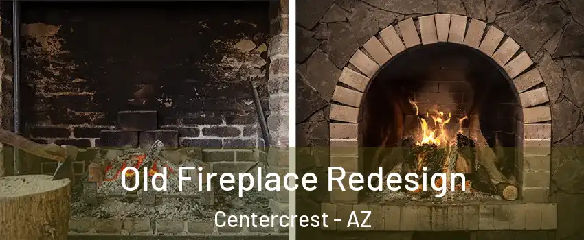 Old Fireplace Redesign Centercrest - AZ