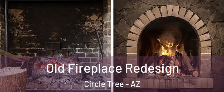 Old Fireplace Redesign Circle Tree - AZ