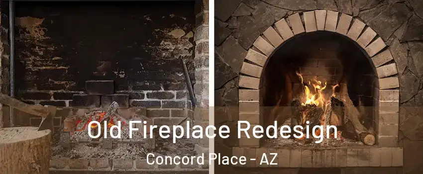 Old Fireplace Redesign Concord Place - AZ