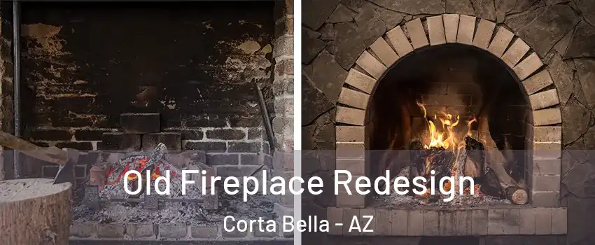 Old Fireplace Redesign Corta Bella - AZ