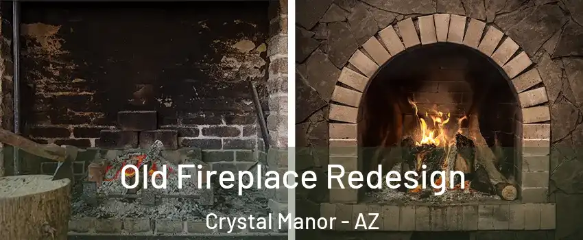 Old Fireplace Redesign Crystal Manor - AZ