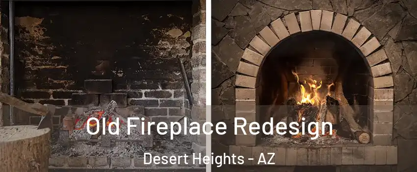 Old Fireplace Redesign Desert Heights - AZ