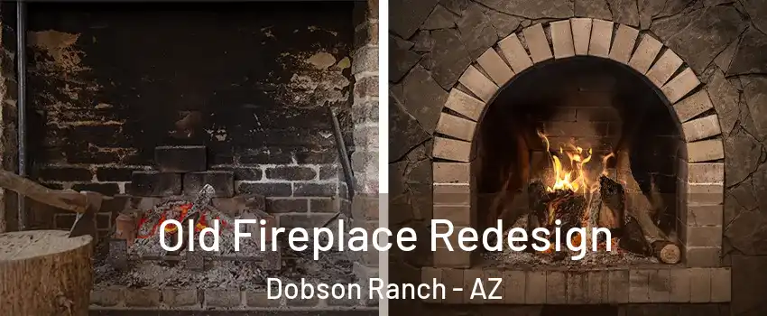 Old Fireplace Redesign Dobson Ranch - AZ
