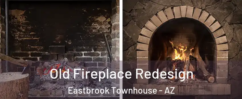 Old Fireplace Redesign Eastbrook Townhouse - AZ