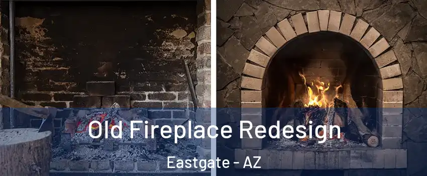 Old Fireplace Redesign Eastgate - AZ