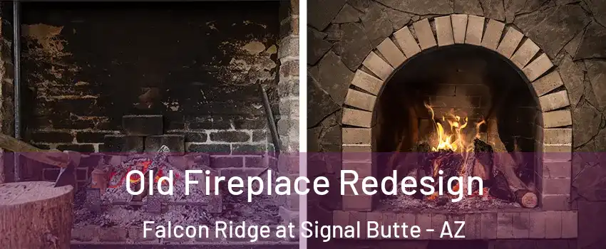 Old Fireplace Redesign Falcon Ridge at Signal Butte - AZ