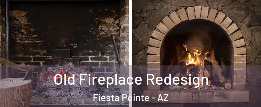 Old Fireplace Redesign Fiesta Pointe - AZ