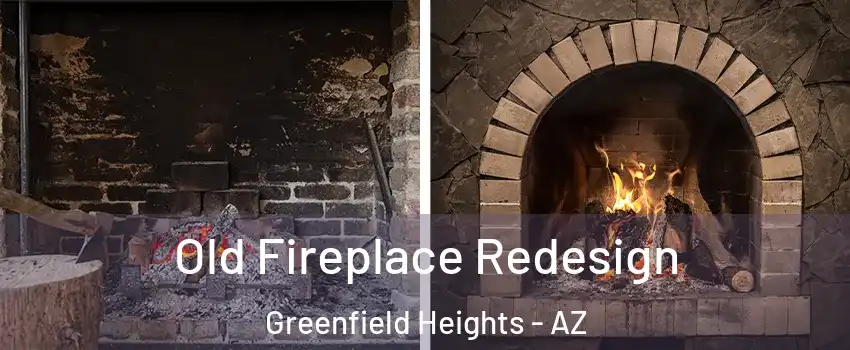 Old Fireplace Redesign Greenfield Heights - AZ