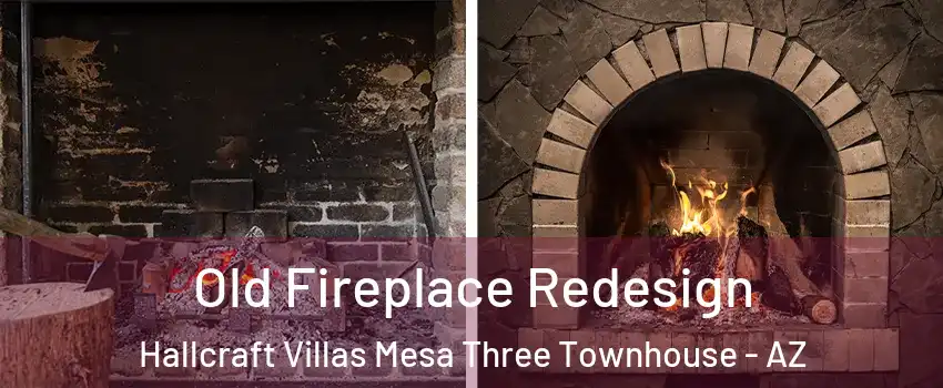 Old Fireplace Redesign Hallcraft Villas Mesa Three Townhouse - AZ