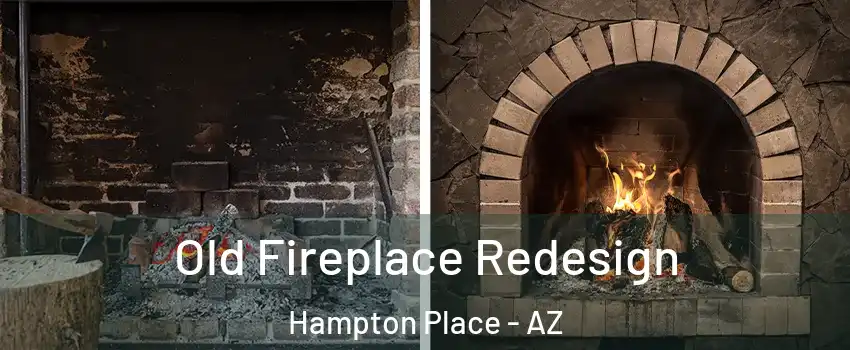 Old Fireplace Redesign Hampton Place - AZ