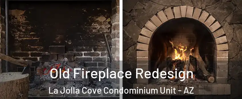 Old Fireplace Redesign La Jolla Cove Condominium Unit - AZ